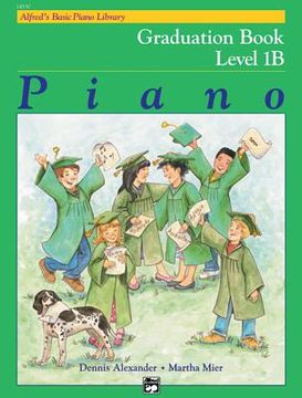 portada Alfred's Basic Piano Library Graduation Book, Bk 1b (en Inglés)