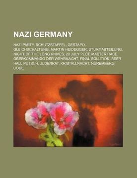 portada nazi germany: nazi party, schutzstaffel, gestapo, gleichschaltung, martin heidegger, sturmabteilung, night of the long knives, 20 ju
