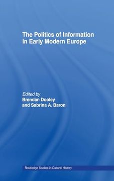 portada The Politics of Information in Early Modern Europe (Routledge Studies in Cultural History) (en Inglés)