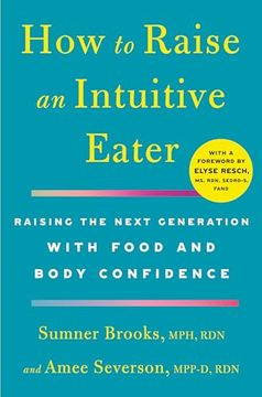portada How to Raise an Intuitive Eater: Raising the Next Generation With Food and Body Confidence 