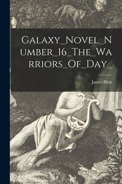 portada Galaxy_Novel_Number_16_The_Warriors_Of_Day_