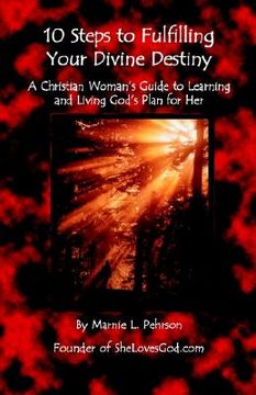 portada 10 steps to fulfilling your divine destiny: a christian woman's guide to learning & living god's plan for her (en Inglés)
