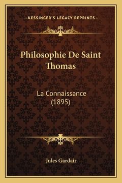 portada Philosophie De Saint Thomas: La Connaissance (1895) (en Francés)