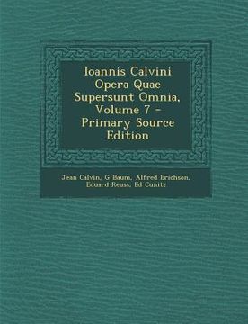 portada Ioannis Calvini Opera Quae Supersunt Omnia, Volume 7 (en Latin)