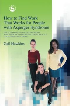 portada How to Find Work That Works for People With Asperger Syndrome: The Ultimate Guide for Getting People With Asperger Syndrome Into the Workplace (And Keeping Them There)