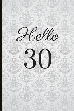 portada Hello 30: A Beautiful 30th Birthday Gift and Keepsake to Write Down Special Moments (in English)