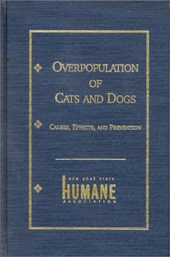 portada Overpopulation of Cats and Dogs: Causes, Effects and Preventions: Pet Overpopulation in America (New York State Humane Association) (en Inglés)