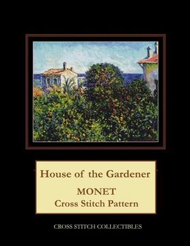 portada House of the Gardener: Monet Cross Stitch Pattern (in English)