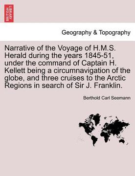 portada narrative of the voyage of h.m.s. herald during the years 1845-51, under the command of captain h. kellett being a circumnavigation of the globe, and (in English)