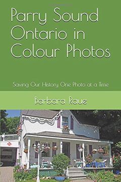 portada Parry Sound Ontario in Colour Photos: Saving our History one Photo at a Time (Cruising Ontario) (in English)