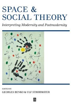 portada space and social theory: interpreting modernity and postmodernity (en Inglés)