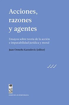 portada Acciones, razones y agentes: Ensayos sobre teoría de la acción e imputabilidad jurídica y moral (Spanish Edition)