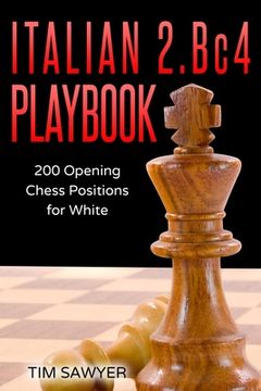 portada Italian 2.Bc4 Playbook: 200 Positions Bishops Opening for White (en Inglés)