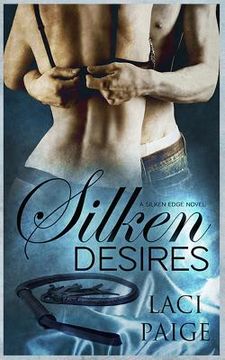 portada Silken Desires: Silken Edge #2 (en Inglés)