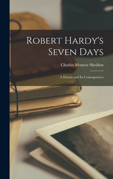portada Robert Hardy's Seven Days: A Dream and Its Consequences (in English)