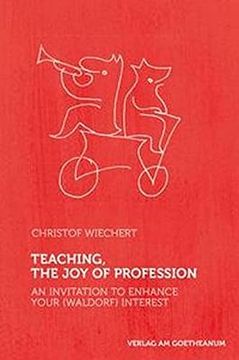 portada Teaching, the joy of Profession: An Invitation to Enhance Your (Waldorf) Interest (en Inglés)