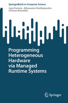 portada Programming Heterogeneous Hardware Via Managed Runtime Systems (en Inglés)