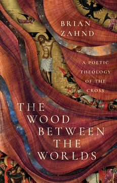 portada The Wood Between the Worlds: A Poetic Theology of the Cross (en Inglés)