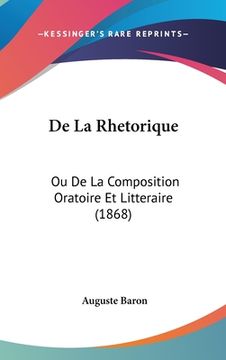 portada De La Rhetorique: Ou De La Composition Oratoire Et Litteraire (1868) (in French)