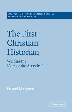 portada The First Christian Historian Paperback: Writing the 'acts of the Apostles' (Society for new Testament Studies Monograph Series) (en Inglés)