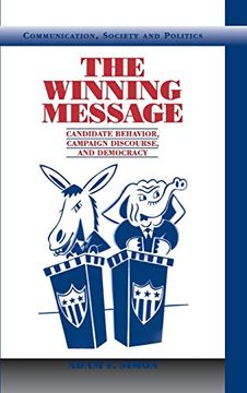 portada The Winning Message Hardback: Candidate Behavior, Campaign Discourse, and Democracy (Communication, Society and Politics) (en Inglés)