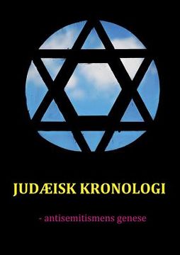 portada Judæisk kronologi: - antisemitismens genese (en Danés)
