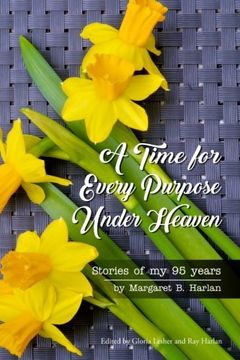 portada A Time for Every Purpose Under Heaven: Stories of my 95 years
