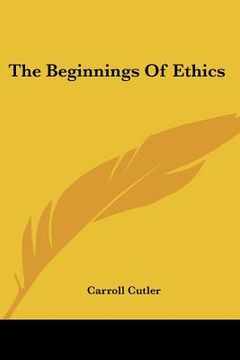 portada the beginnings of ethics (en Inglés)