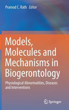 portada Models, Molecules and Mechanisms in Biogerontology: Physiological Abnormalities, Diseases and Interventions (in English)