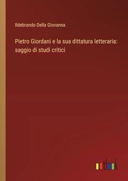 portada Pietro Giordani e la sua Dittatura Letteraria: Saggio di Studi Critici (en Italiano)