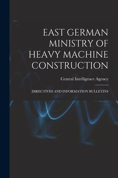 portada East German Ministry of Heavy Machine Construction: Directives and Information Bulletins (en Inglés)
