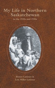 portada My Life in Northern Saskatchewan: In the 1920S and 1930S (in English)