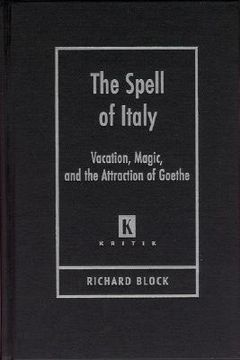 portada the spell of italy: vacation, magic, and the attraction of goethe (in English)