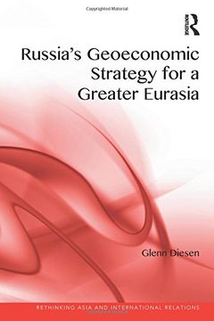 portada Russia's Geoeconomic Strategy for a Greater Eurasia (Rethinking Asia and International Relations)