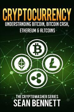 portada Cryptocurrency: Understanding Bitcoin, Bitcoin Cash, Ethereum & Altcoins (en Inglés)