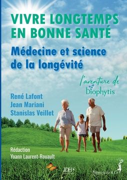 portada Vivre longtemps en bonne santé: Médecine et science de la longévité L'aventure de Biophytis (en Francés)