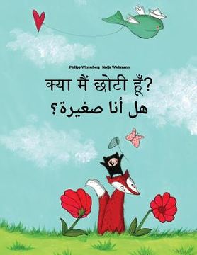 portada Kya maim choti hum? Hl ana sghyrh?: Hindi-Arabic: Children's Picture Book (Bilingual Edition) (en Hindi)