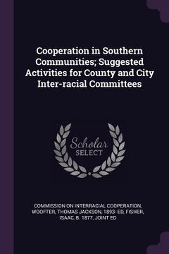 portada Cooperation in Southern Communities; Suggested Activities for County and City Inter-racial Committees