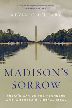 portada Madison's Sorrow: Today's War on the Founders and America's Liberal Ideal (en Inglés)