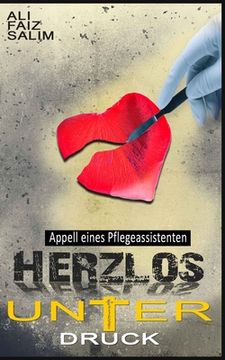 portada Herzlos unter Druck: Appell eines Pflegeassistenten (en Alemán)