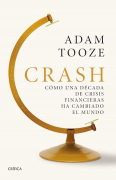 portada Crash: Cómo una Década de Crisis Financieras ha Cambiado el Mundo (Serie Mayor)