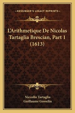 portada L'Arithmetique De Nicolas Tartaglia Brescian, Part 1 (1613) (in French)