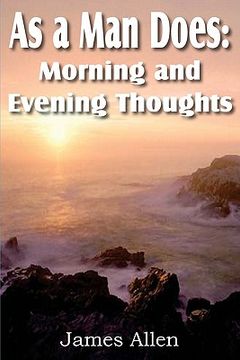 portada as a man does: morning and evening thoughts (en Inglés)