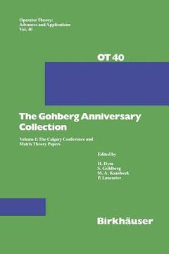 portada The Gohberg Anniversary Collection: Volume I: The Calgary Conference and Matrix Theory Papers (in English)