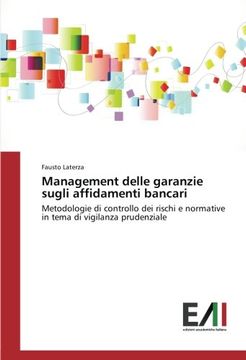 portada Management delle garanzie sugli affidamenti bancari: Metodologie di controllo dei rischi e normative in tema di vigilanza prudenziale (Italian Edition)