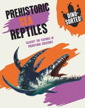 portada Dino-Sorted!: Prehistoric Sea Creatures (en Inglés)