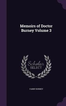 portada Memoirs of Doctor Burney Volume 3 (en Inglés)