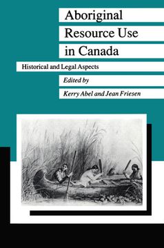 portada Aboriginal Resource Use in Canada: Historical and Legal Aspects (en Inglés)