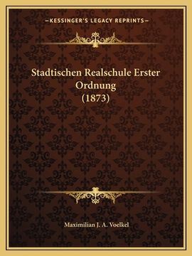 portada Stadtischen Realschule Erster Ordnung (1873) (in German)