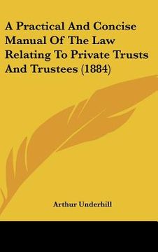 portada a practical and concise manual of the law relating to private trusts and trustees (1884) (in English)